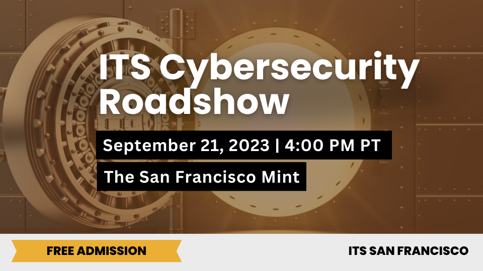 ITS San Francisco Cybersecurity Roadshow 