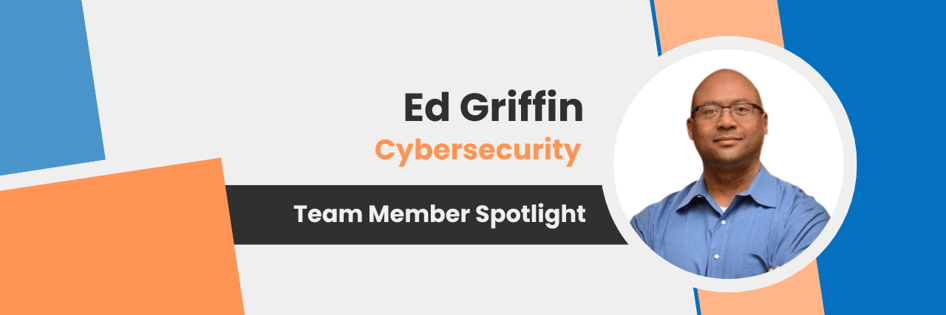 Team Member Spotlight on Ed Griffin