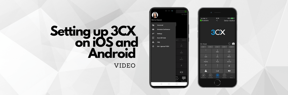 Setting up 3CX on iOS and Android 