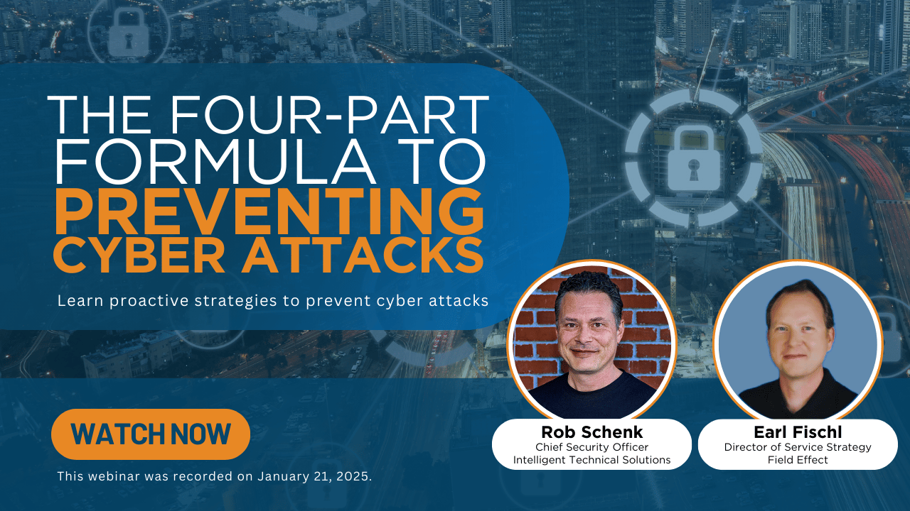 Webinar promotional image for 'The Four-Part Formula to Preventing Cyber Attacks,' featuring Rob Schenk and Earl Fischl. Includes a 'Watch Now' button and disclaimer: 'This webinar was recorded on January 21, 2025.
