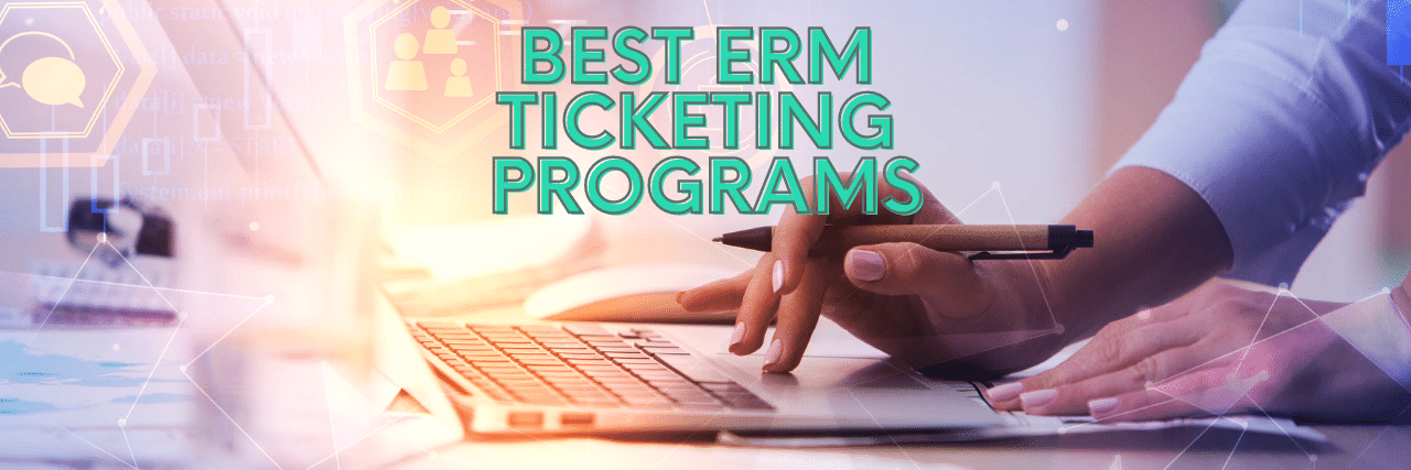 Best ERM Ticketing Programs (5 Choices for Businesses)