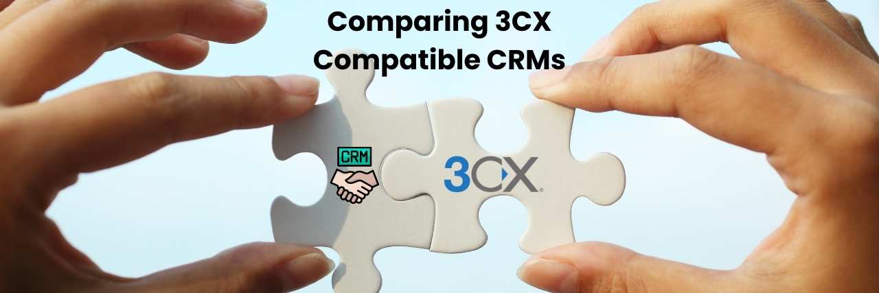 A Comparison of the Best 3CX Compatible CRMs (2024) [Updated]