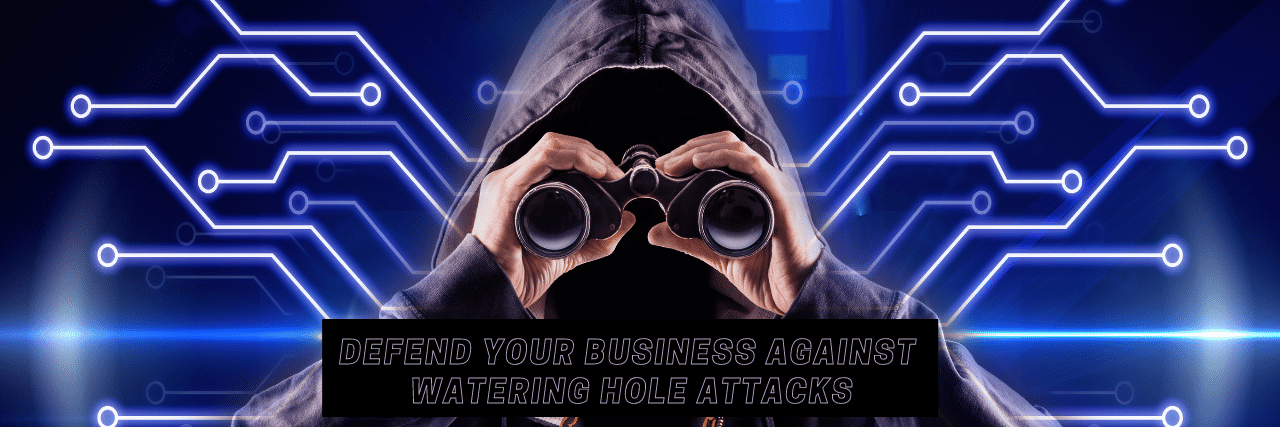 5 Ways to Defend Against Watering Hole Attacks [Updated]