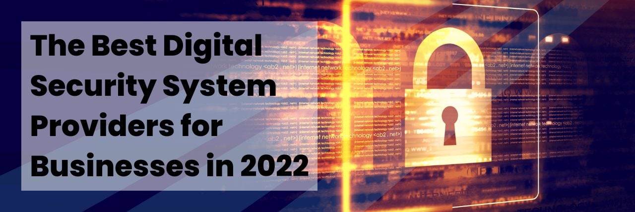 The Best Digital Security System Providers for Businesses in 2022