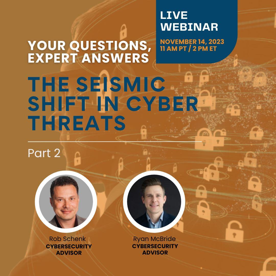 Your Questions, Expert Answers. The Seismic Shift in Cyber Threats: Part 2