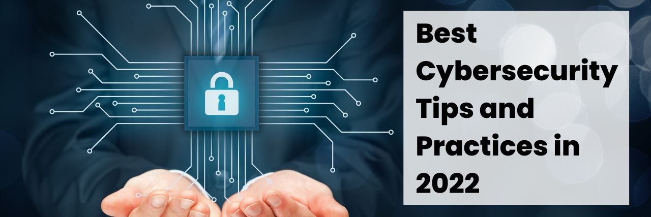 10 Best Cybersecurity Tips & Practices in 2022 From Experts