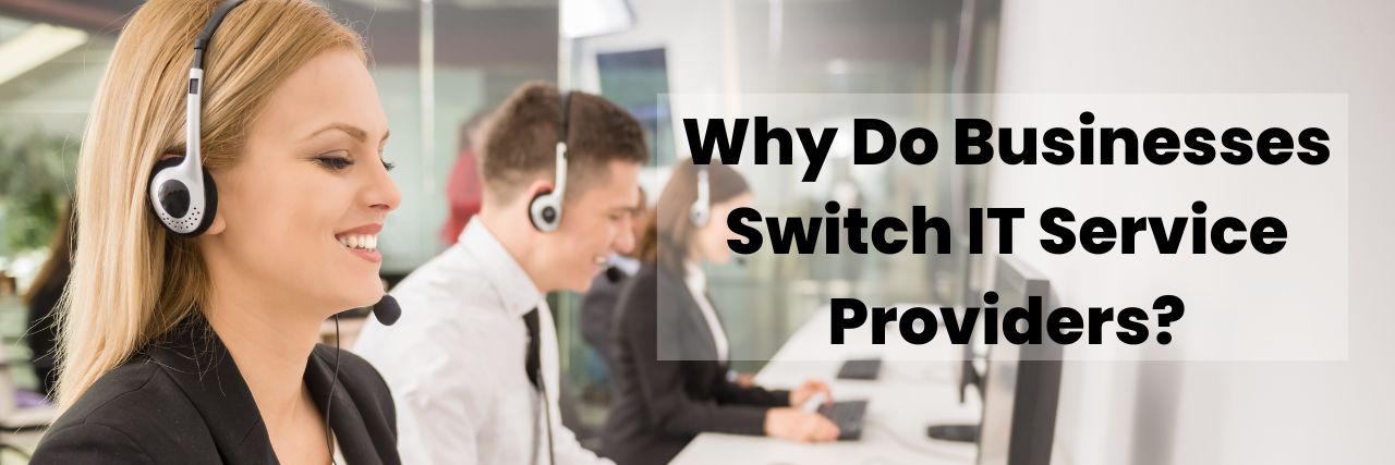 Why Do Businesses Switch IT Service Providers?