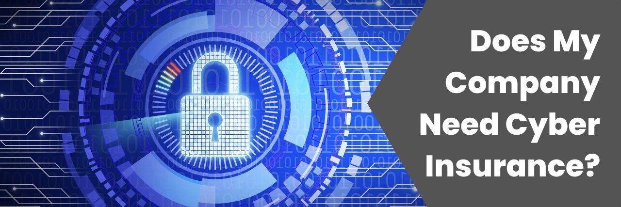 Does My Company Need Cyber Insurance Typography with cybersecurity padlock