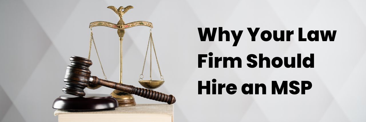 Why you law firm should hire an MSP