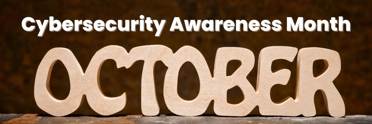 October as Cybersecurity Awareness Month