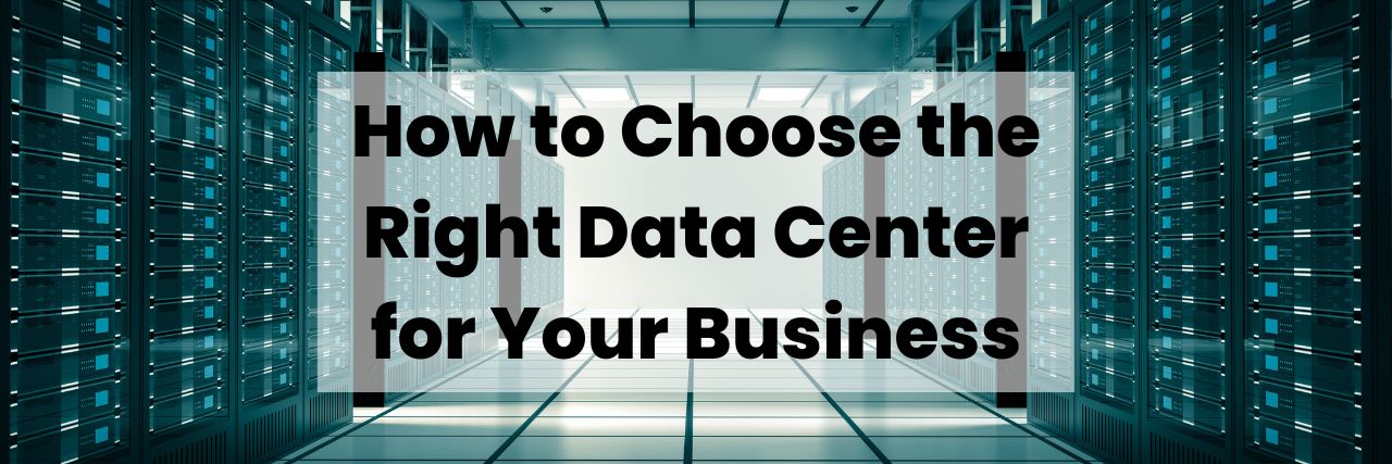 How to Choose the Right Data Center for Your Business