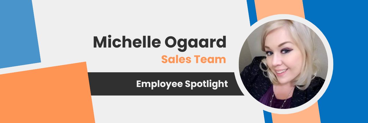 Michelle Ogaard - Employee Spotlight
