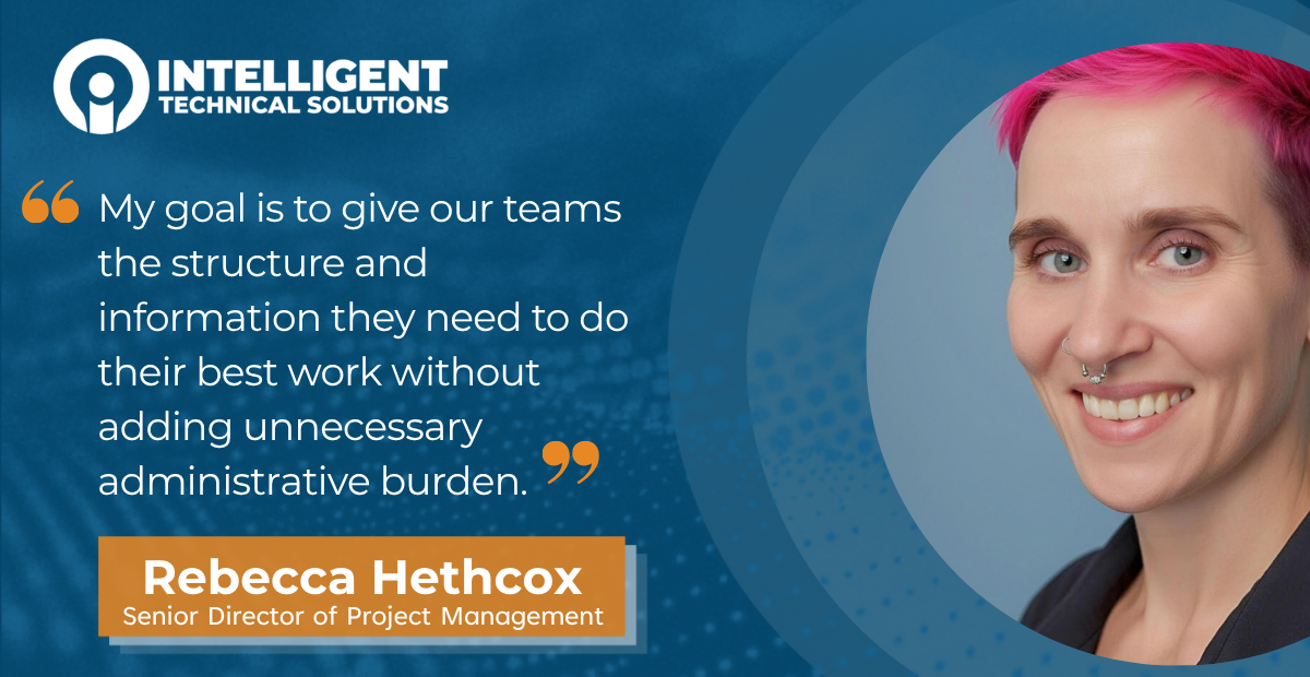 Rebecca Hethcox shares leadership insights on improving project management, team efficiency, and operational excellence at ITS.