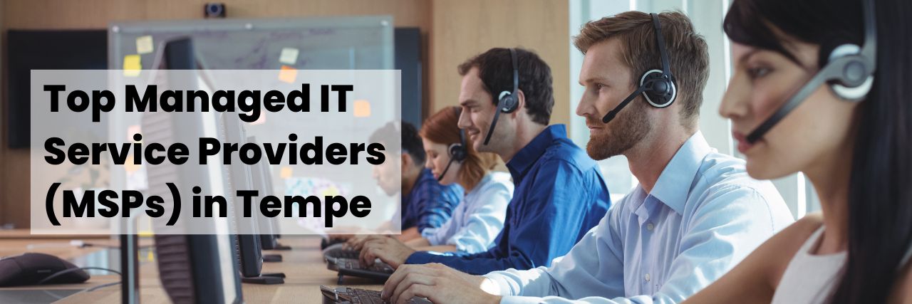Top Managed IT Service Providers (MSPs) in Tempe